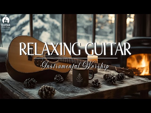 Worship Guitar for Winter -  Cozy Acoustic Instrumental Music by the Fireplace for Relaxing & Peace
