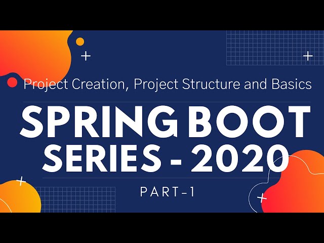 Spring Boot Series - 2020  |  Part 1