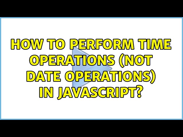How to perform time operations (not date operations) in javascript?