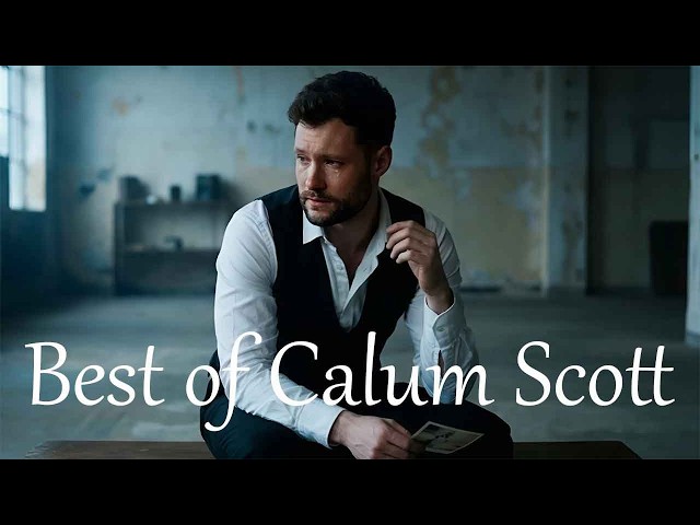 Best of Calum Scott – Songs That Make You Cry (Emotional Playlist 2026)