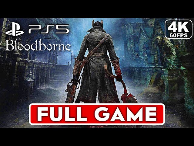 BLOODBORNE Gameplay Walkthrough FULL GAME [4K 60FPS PS5] - No Commentary