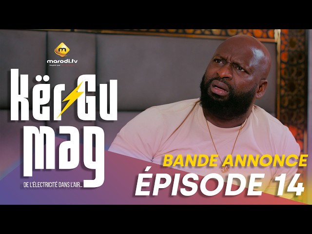 Série - Kër Gu Mag - Episode 14 - Bande Annonce