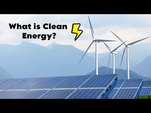 What is Clean Energy Discover the Future of Power!
