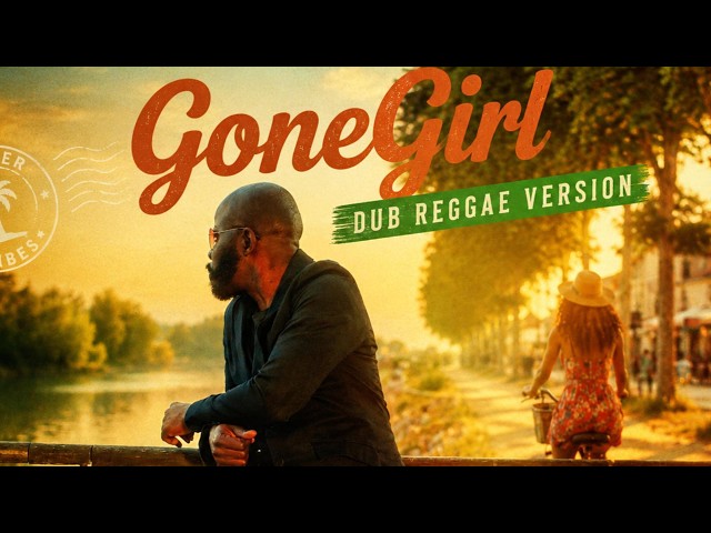 Bantunani - Gone Girl (Dub Reggae Remix) | New Summer Reggae Pop Song 2026