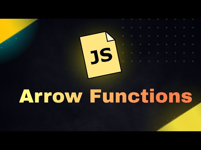 JavaScript Arrow Functions Explained