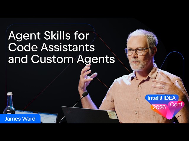 Agent Skills for Code Assistants and Custom Agents by James Ward | IntelliJ IDEA Conf 2026