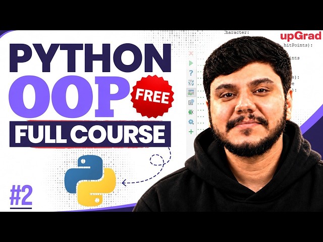 OOP in Python: Complete Full Course | Master Object-Oriented Programming | upGrad
