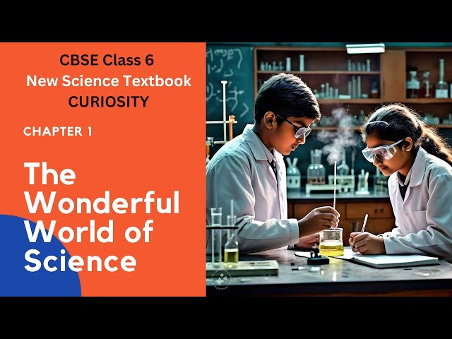 Wonderful World of Science | Class 6 Science Chapter 1 | CURIOSITY #cbseclass6science #kvs #nvs
