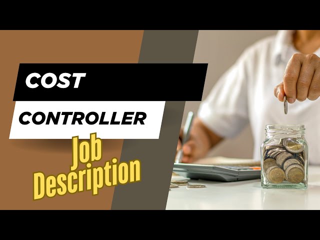 Job description of Cost Controller - Role, Responsibilities & Skills