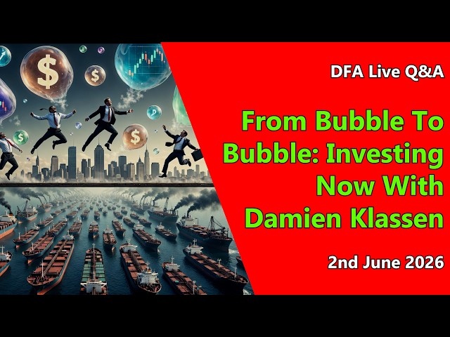 DFA Live Q&A: From Bubble To Bubble: Investing Now With Damien Klassen