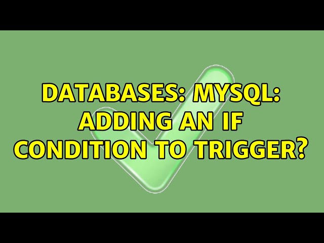Databases: MySQL: Adding an IF condition to trigger?