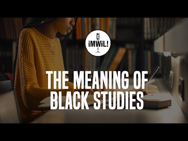 The History and Meaning of Black Studies with Dr. Abdul Alkalimat