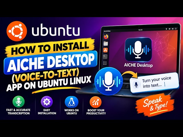 How to install AICHE Desktop (voice-to-text) app on Ubuntu Linux