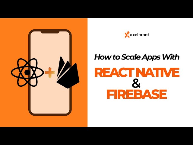 How to Scale Apps with React Native & Firebase