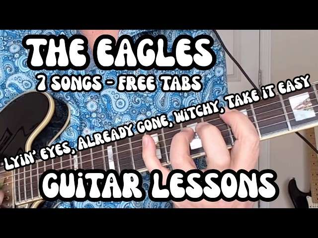 THE EAGLES Guitar Lessons TAKE IT EASY, WITCHY WOMAN, LYIN' EYES, ALREADY GONE + more FREE TABS!