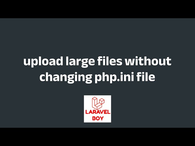 Laravel advanced: upload large files without changing php.ini file