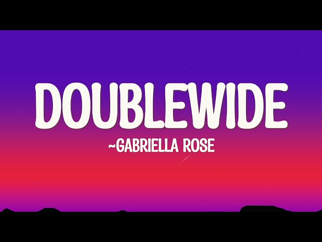 Gabriella Rose - Doublewide (Lyrics)