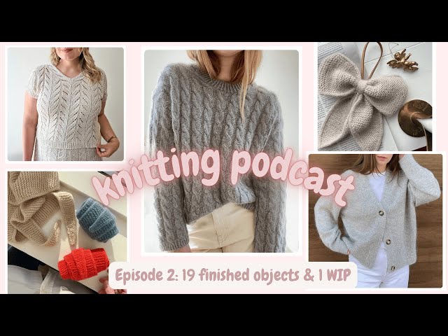 Knitting Podcast Ep. 2: Finished Objects: Sweater No 15, Tolsta Tee, Paul Cardigan, Sophie Scarf