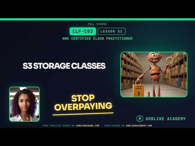 CLF-C02 · Lesson 51: S3 Storage Classes & Costs