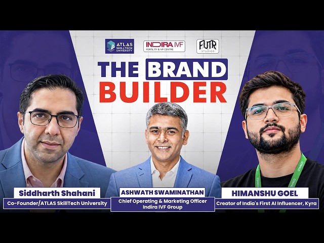 The Brand Builder Special | Ashwath Swaminathan (Indira IVF) & Himanshu Goel (Creator of Kyra)