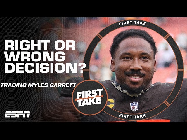 Did the Browns make the RIGHT DECISION by trading Myles Garrett to the Rams? 🤨 | First Take