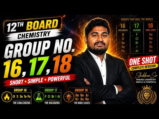 Group 16, 17 & 18 Elements One Shot | Class 12 Chemistry | HSC Board + MHT CET 2026 