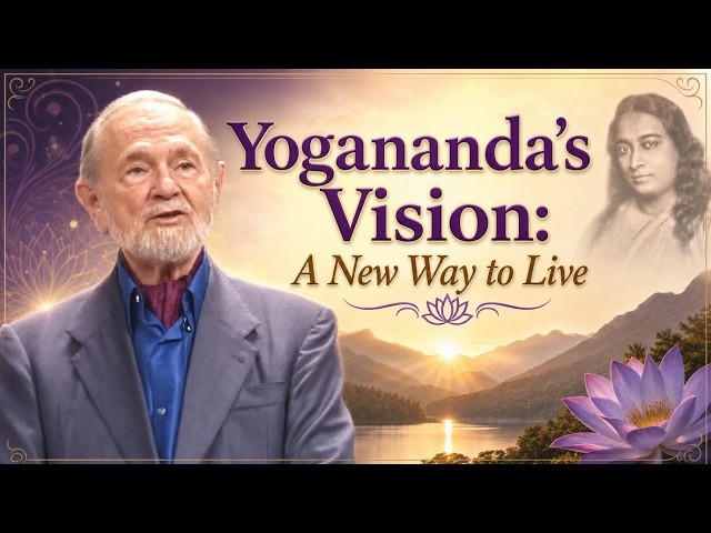 Yogananda's Vision: A New Way to Live