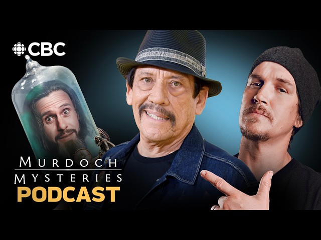 The Murdoch Mysteries Podcast | Danny Trejo