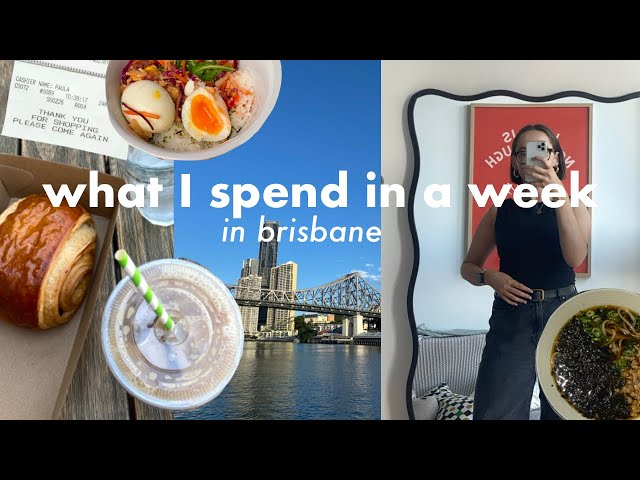 What I Spend in a Week Living in Brisbane *as a 27 year old* 💸