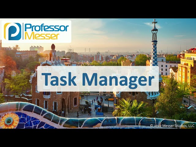 Task Manager - CompTIA A+ 220-1102 - 1.3