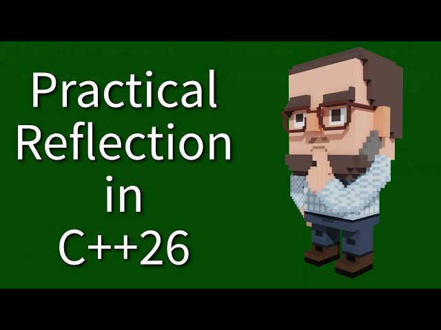 C++ Weekly - Ep 504 - Practical Reflection in C++26