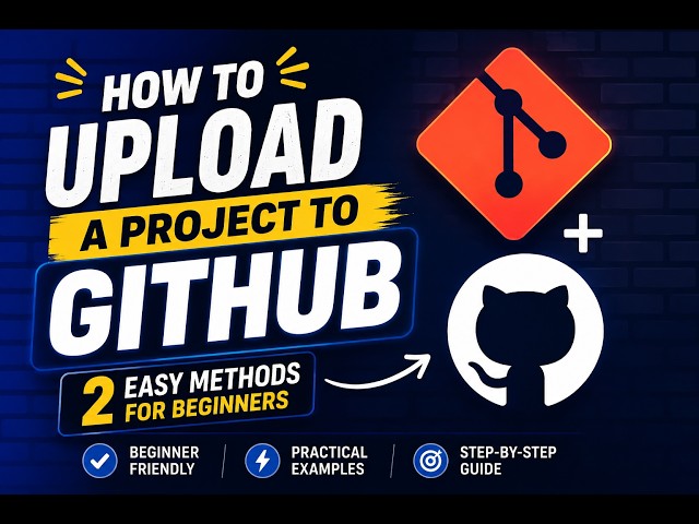 How to Upload a Project to GitHub | 2 Easy Methods for Beginners