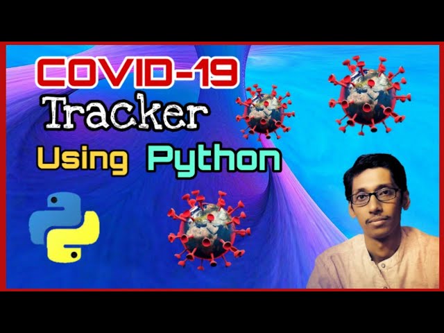 COVID-19 Tracker Application using Python | Corona Virus Data Tracker