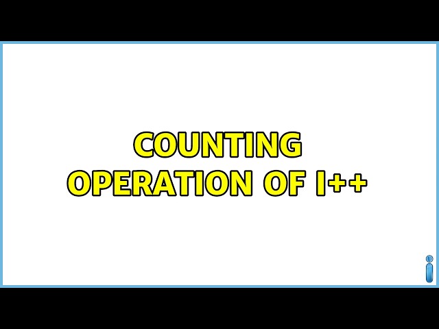 Counting operation of i++ (6 Solutions!!)