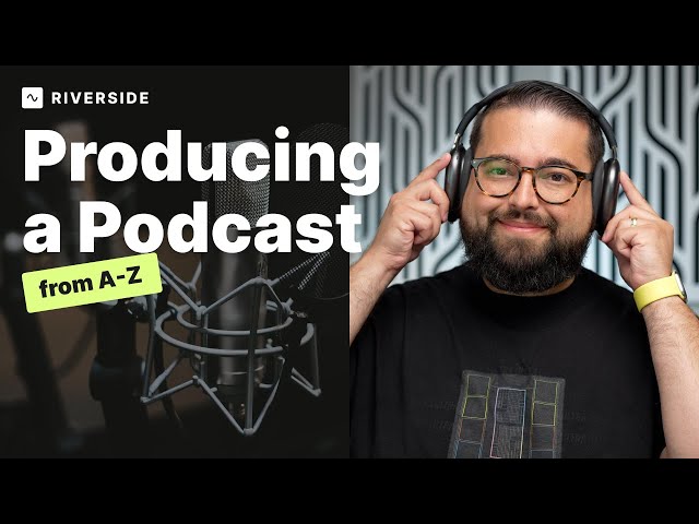 How to Produce a Podcast: Beginners Podcasting Guide