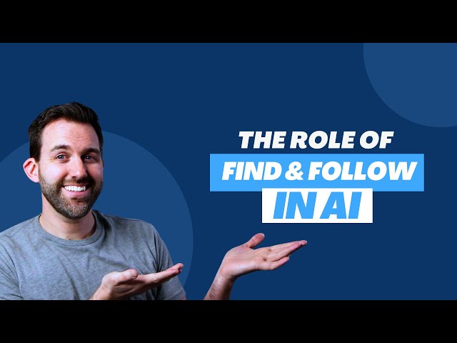 How AI Fits in With the Find & Follow Framework