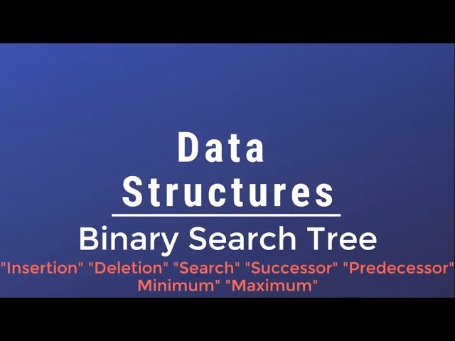 #021 [Data Structures] - Binary Search Tree(Insert-Delete-Search),Find:Successor-Predecessor-Max-Min