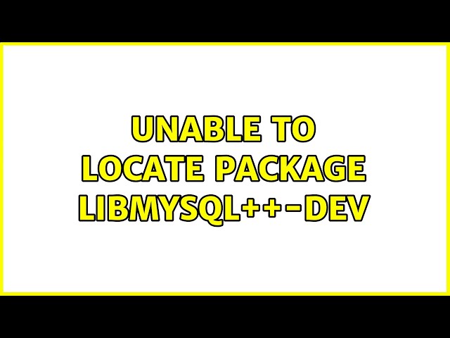Unable to locate package libmysql++-dev (2 Solutions!!)