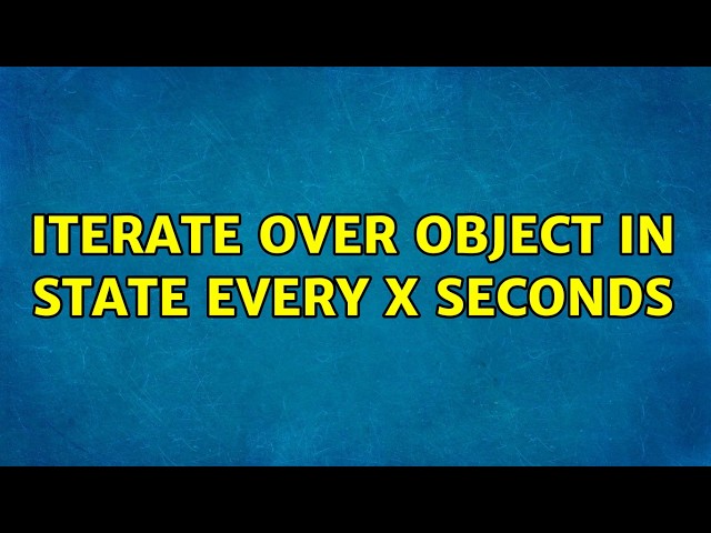 Iterate over object in state every x seconds