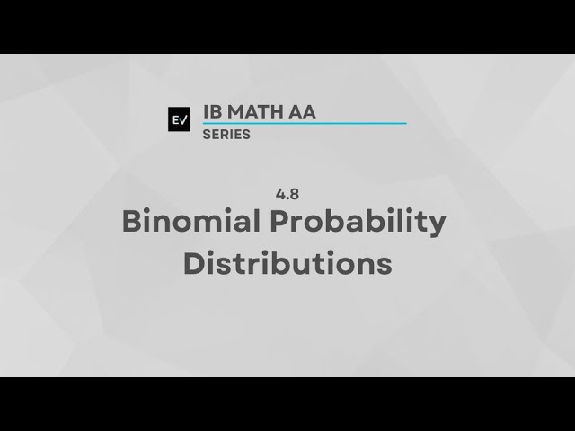 IB Math AA 4.8 | Binomial Probability Distribution