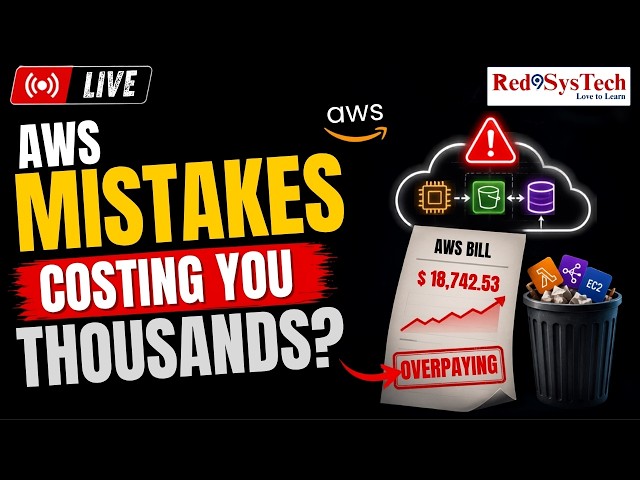 AWS Architecture Mistakes Every Cloud Engineer Should Avoid to Reduce Cloud Costs | LIVE|Red9SysTech