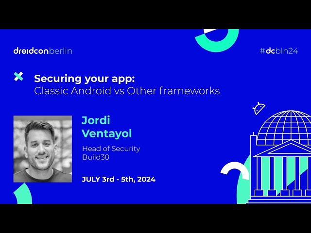 Securing your app: Classic Android vs Other frameworks - Jordi Ventayol | droidcon Berlin 2024