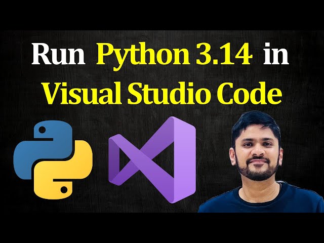 كيفية تشغيل Python 3.14 في Visual Studio Code على Windows 11 | تشغيل برنامج Python نموذجي