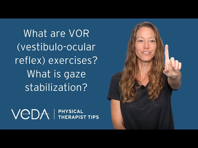 PT Tips: What Are VOR (Vestibulo-Ocular Reflex) Exercises? What Is Gaze Stabilization?