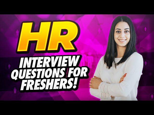 HR Interview Questions for FRESHERS!