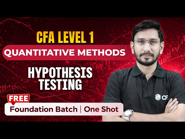 CFA Level 1 Hypothesis Testing | Quantitative Methods | One Shot | FREE Foundation Batch🎯