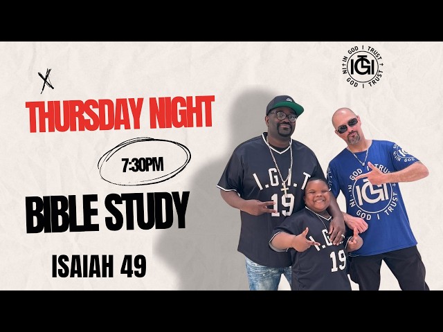 THURSDAY NIGHT BIBLE STUDY!!!! ISAIAH 49!!! JOIN US!!!