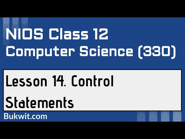 NIOS Class 12 Computer Science (330): Lesson 14. Control Statements