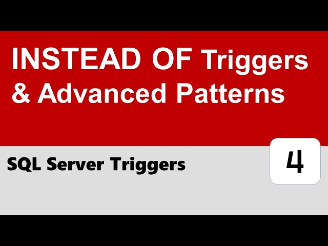 SQL Server Triggers #4 - INSTEAD OF Triggers & Advanced Patterns