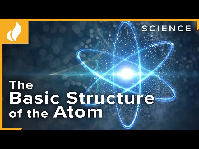 The Basic Structure of the Atom | Chemistry and Our Universe: How it All Works